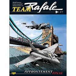 TEAM RAFALE - TOME 7 - AFFRONTEMENT FINAL